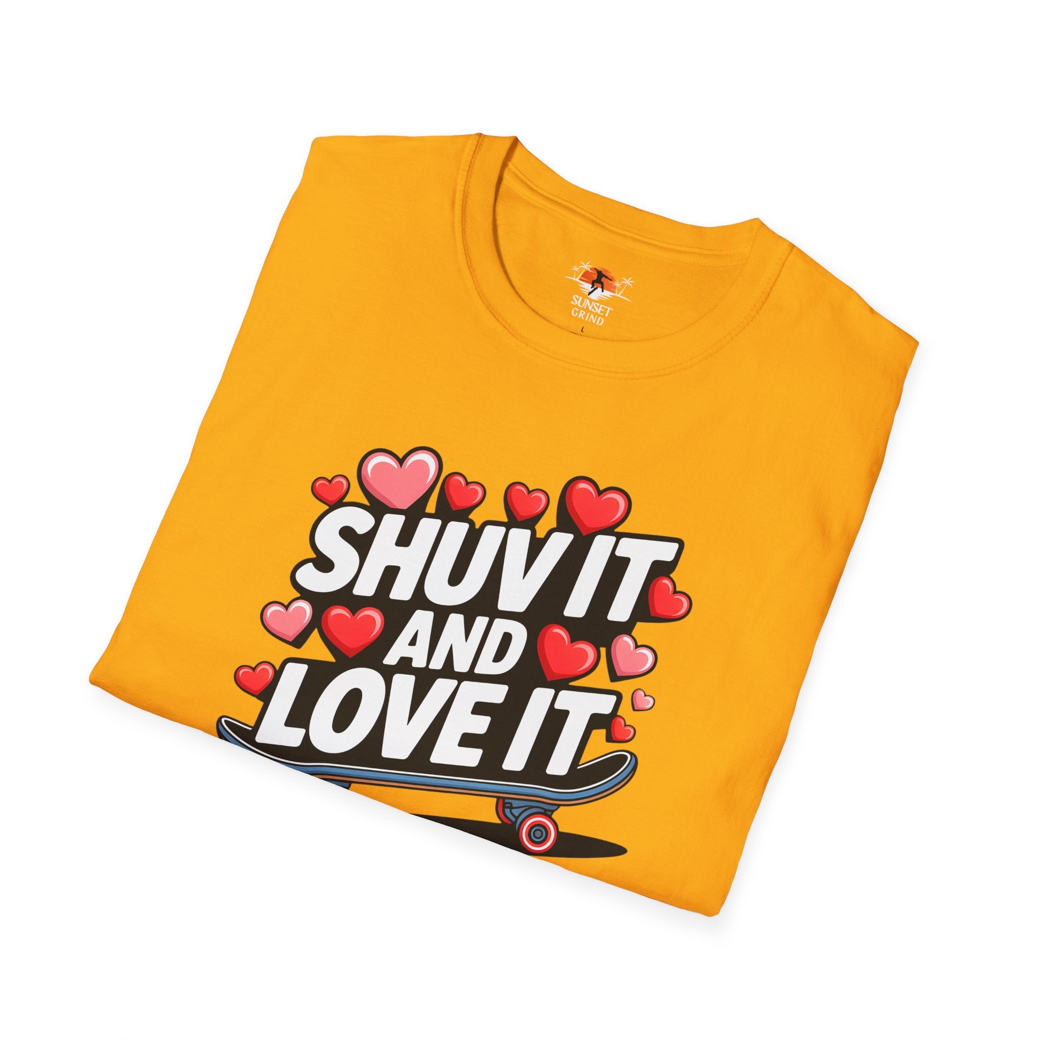 SHUV IT AND LOVE IT 3 T-Shirt