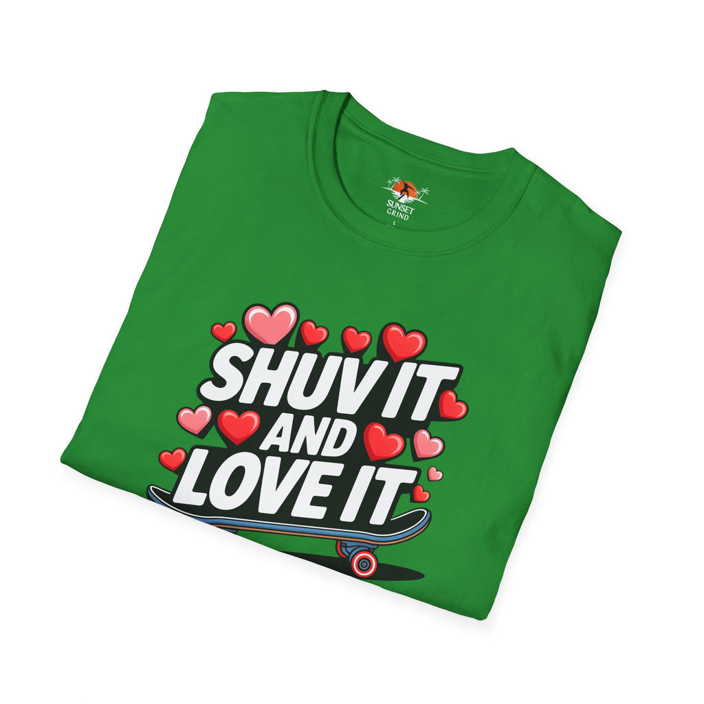 SHUV IT AND LOVE IT 3 T-Shirt
