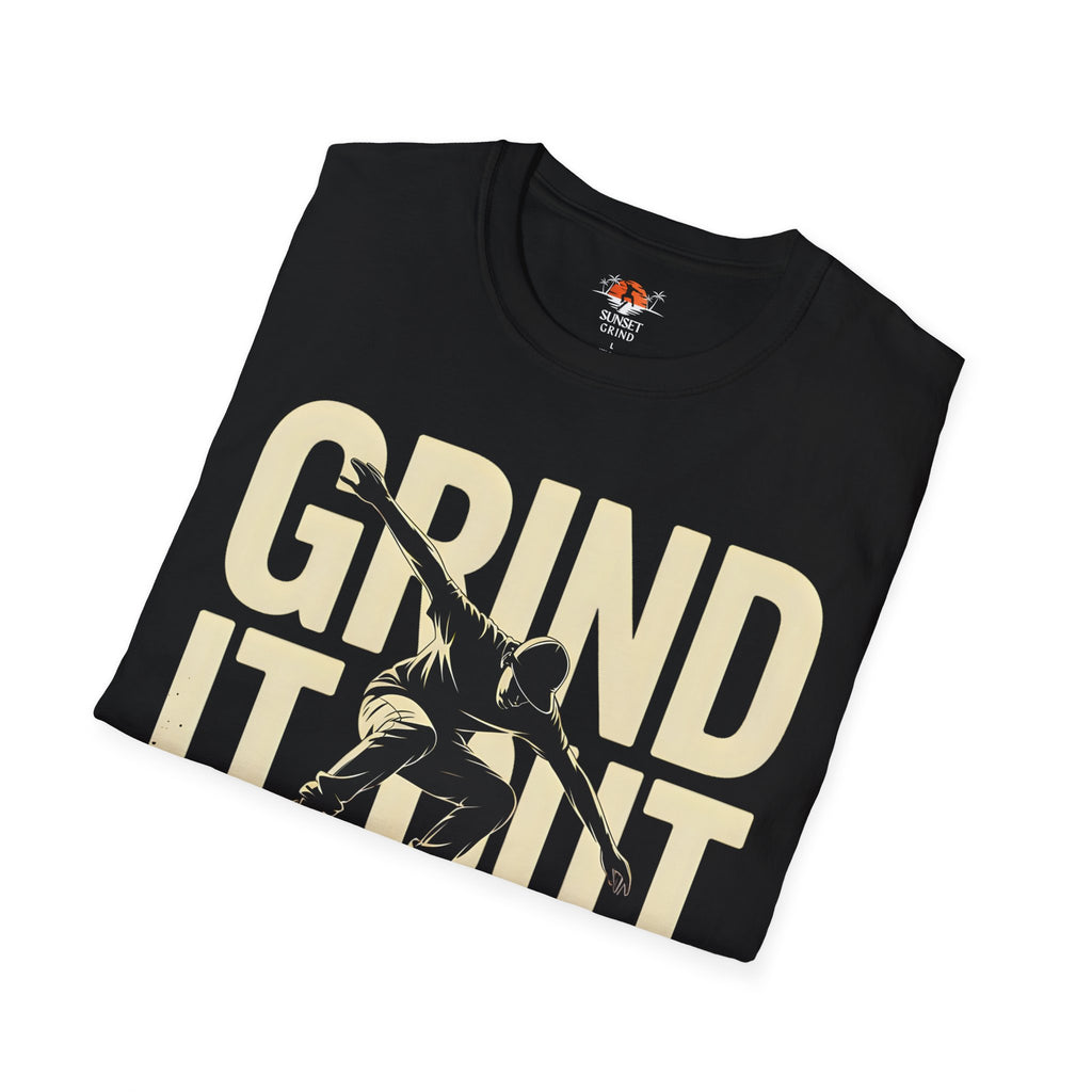 GRIND IT OUT 2 T-Shirt