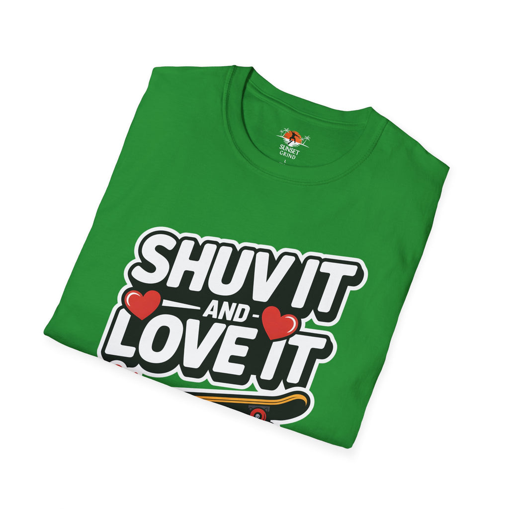 SHUV IT AND LOVE IT 2 T-Shirt