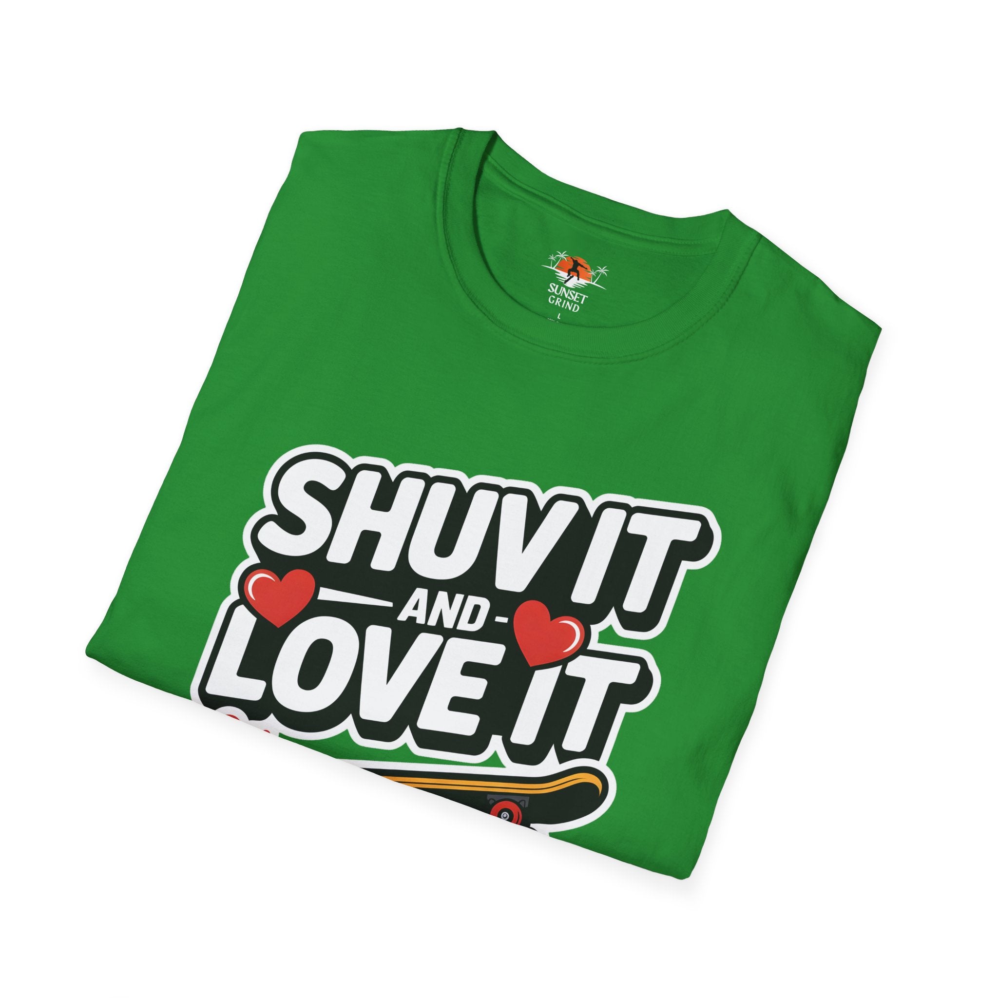 SHUV IT AND LOVE IT 2 T-Shirt