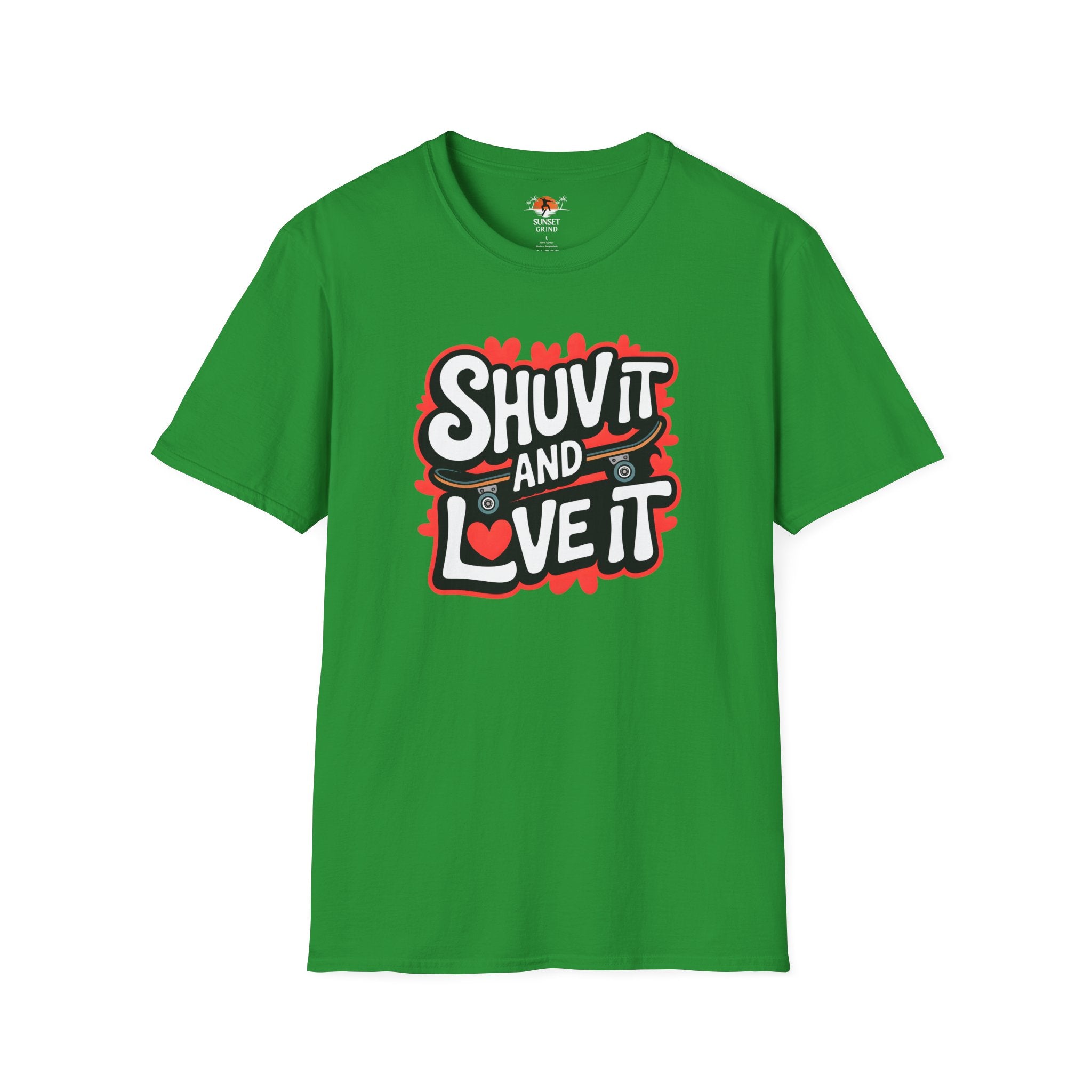 SHUV IT AND LOVE IT T-Shirt