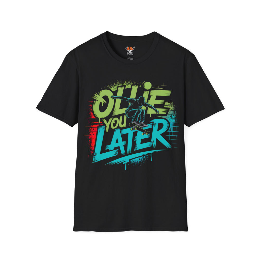 OLLIE YOU LATER T-Shirt