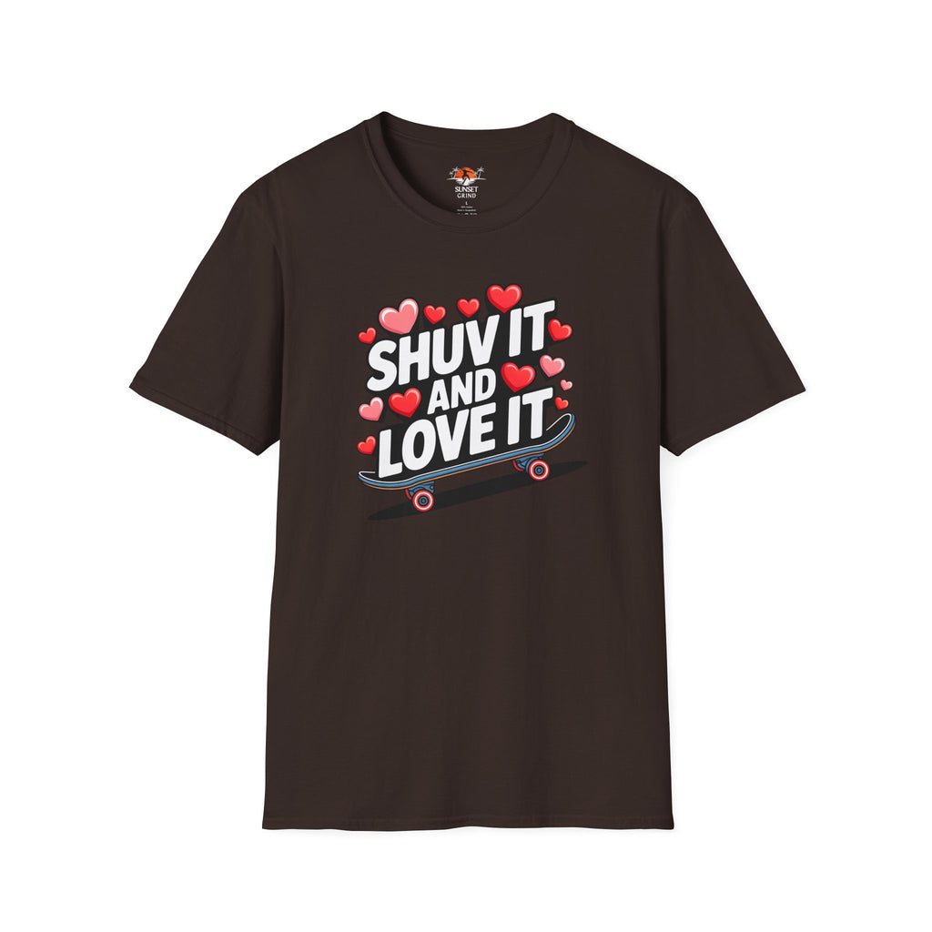 SHUV IT AND LOVE IT 3 T-Shirt