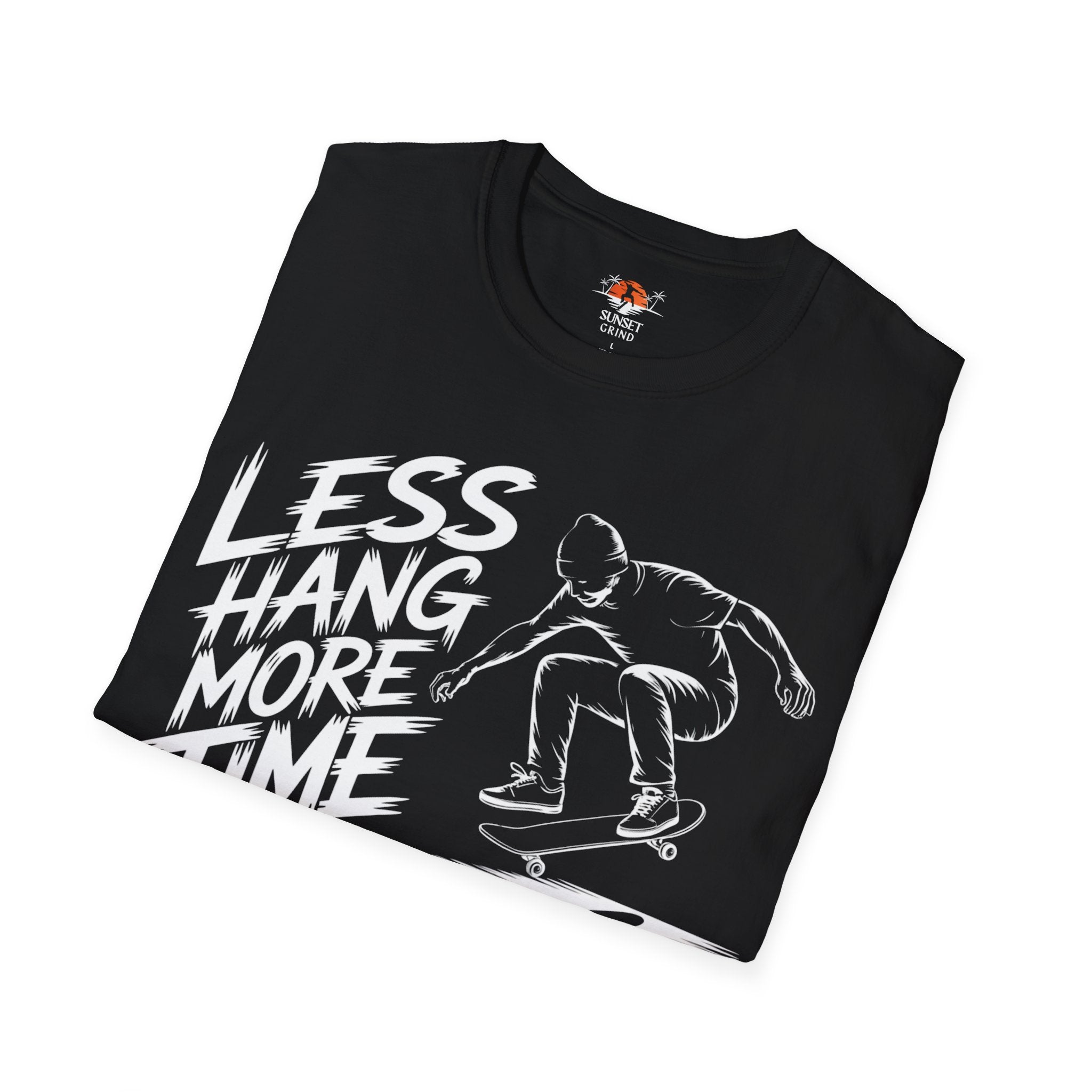LESS HANG MORE TIME 2 T-Shirt