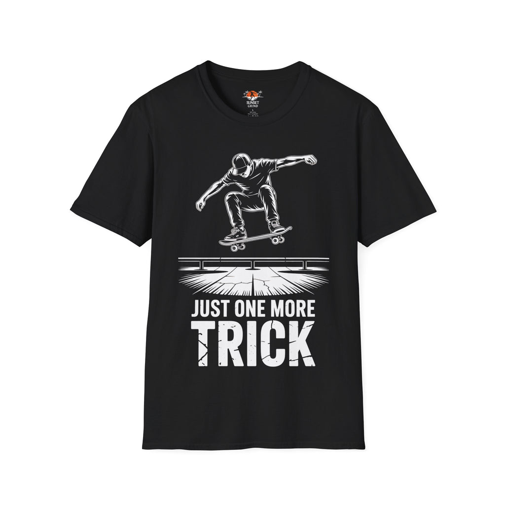 JUST ONE MORE TRICK T-Shirt