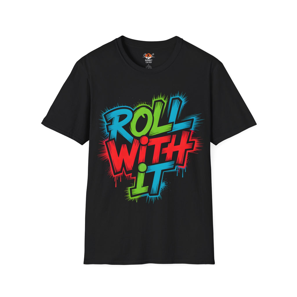 ROLL WITH IT T-Shirt