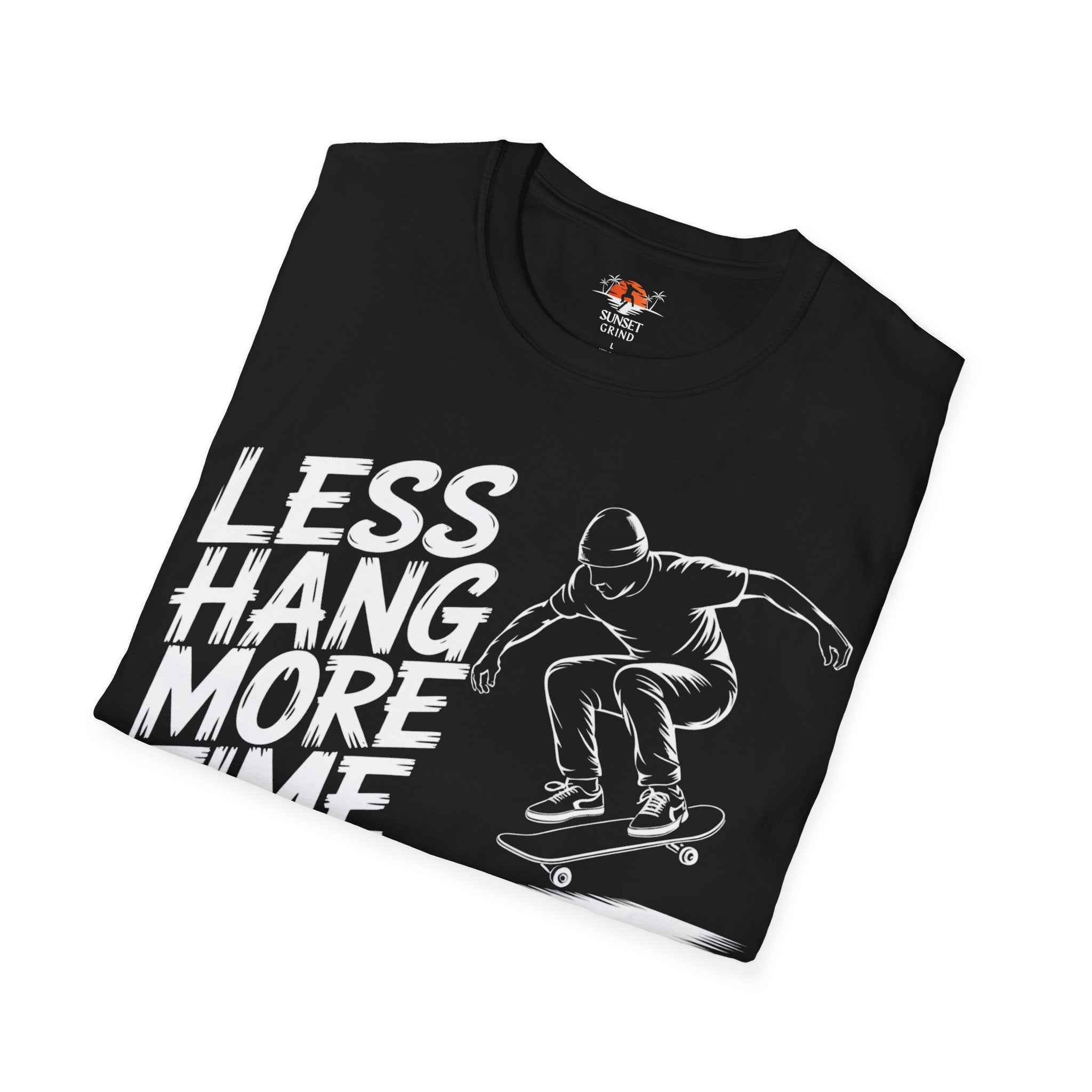 LESS HANG MORE TIME T-Shirt