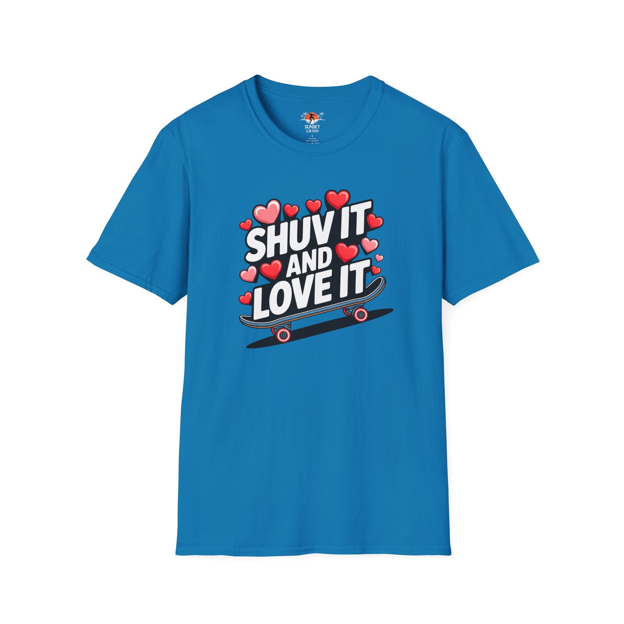 SHUV IT AND LOVE IT 3 T-Shirt