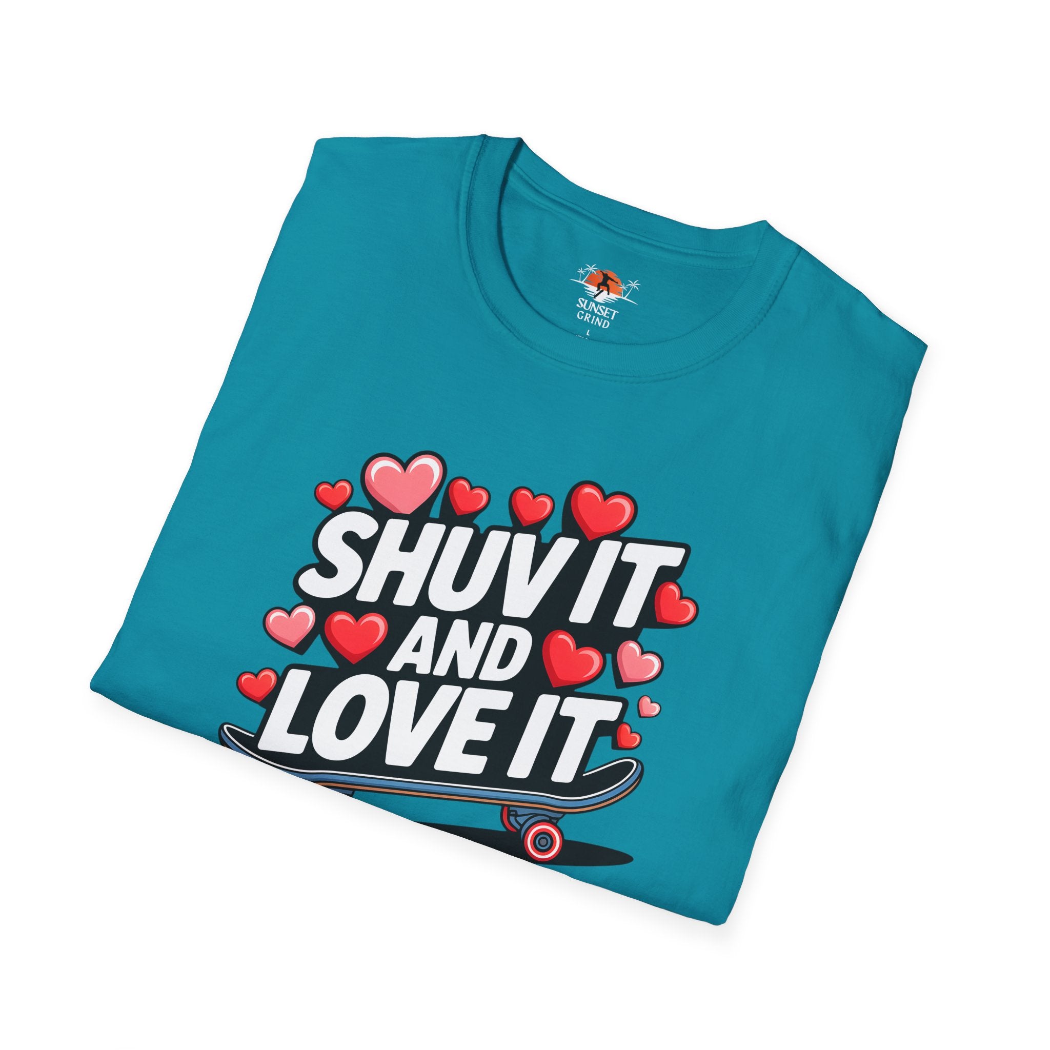 SHUV IT AND LOVE IT 3 T-Shirt