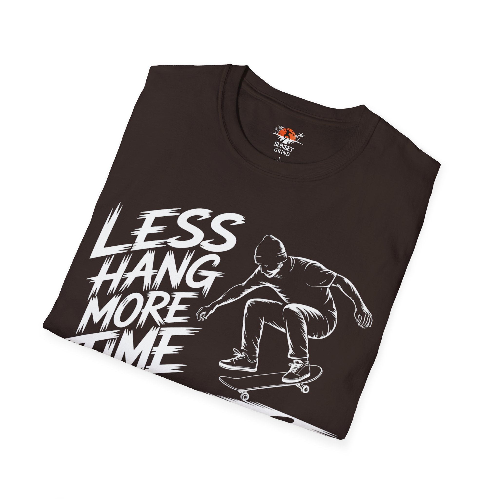 LESS HANG MORE TIME 2 T-Shirt