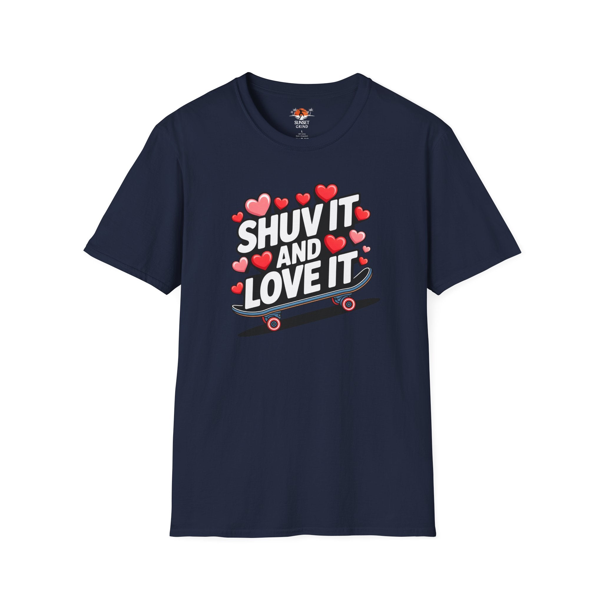 SHUV IT AND LOVE IT 3 T-Shirt