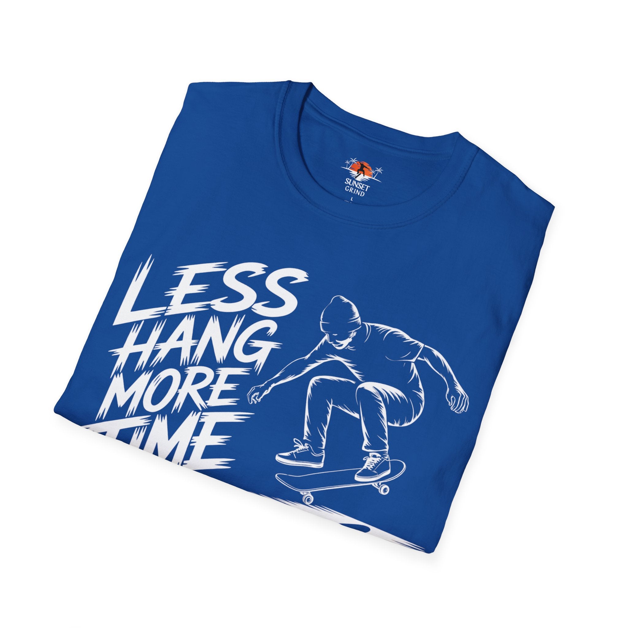 LESS HANG MORE TIME 2 T-Shirt
