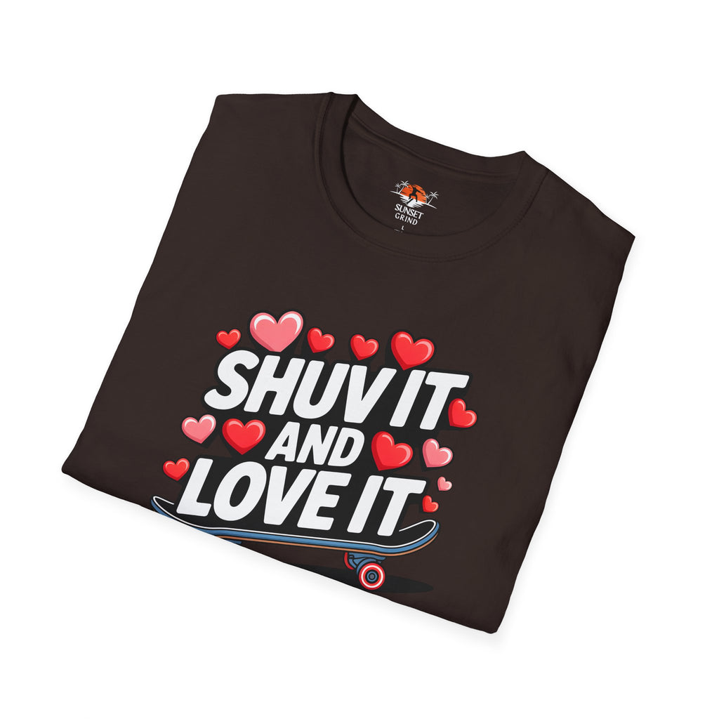 SHUV IT AND LOVE IT 3 T-Shirt