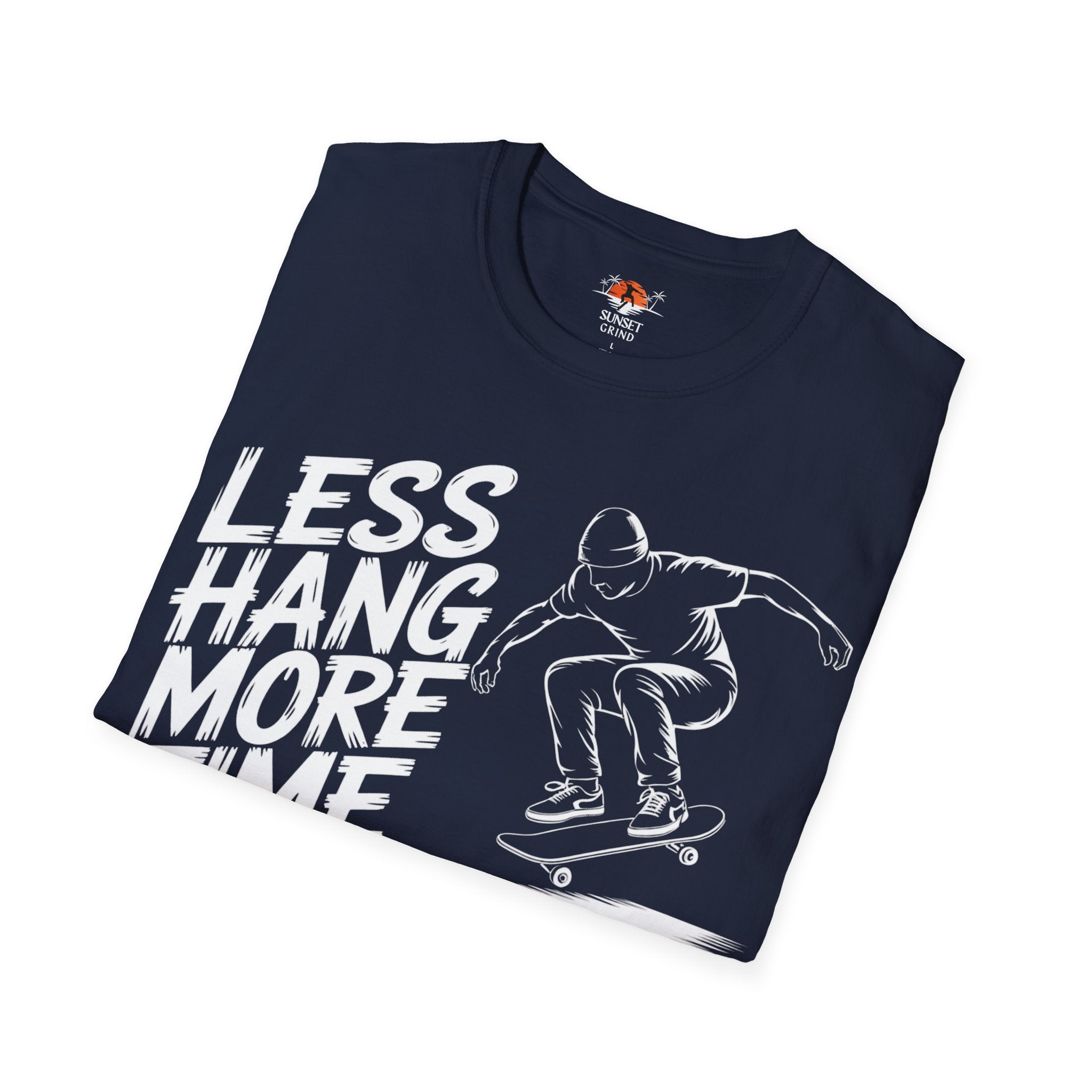 LESS HANG MORE TIME T-Shirt