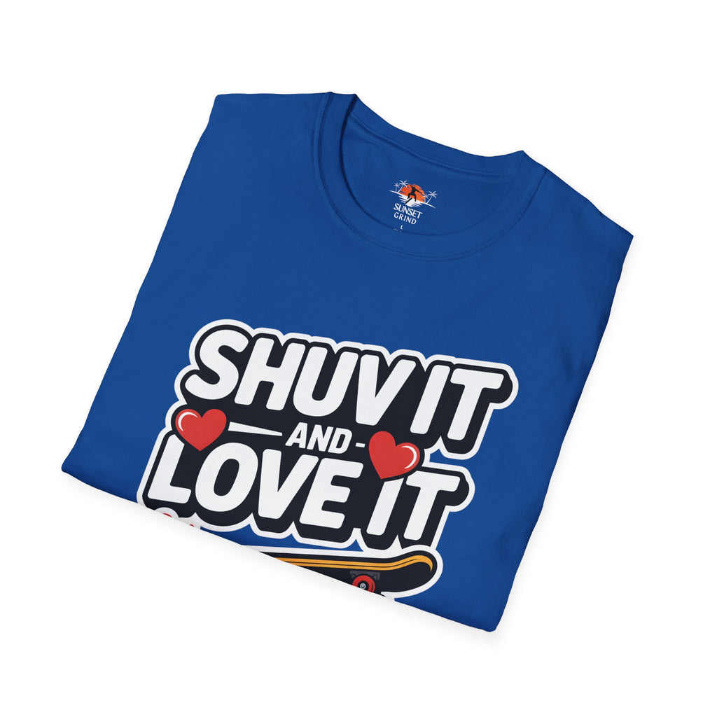 SHUV IT AND LOVE IT 2 T-Shirt
