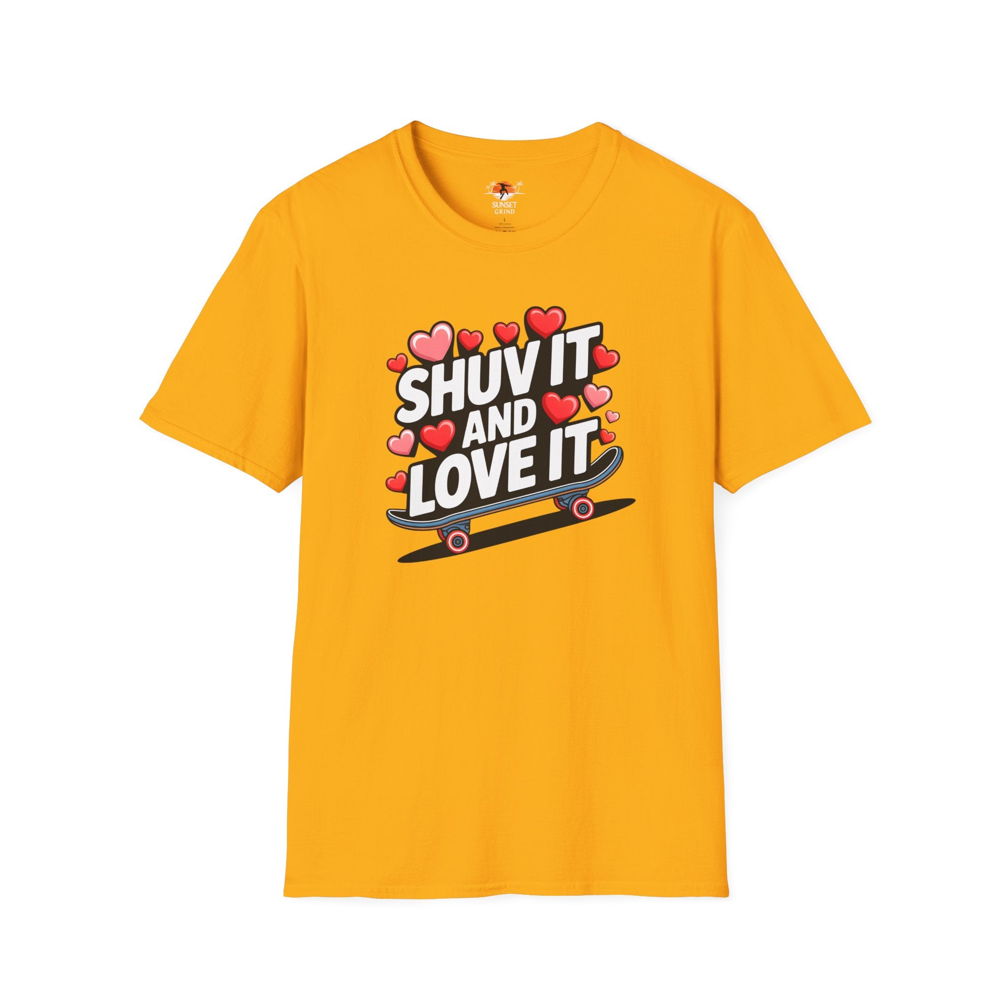 SHUV IT AND LOVE IT 3 T-Shirt