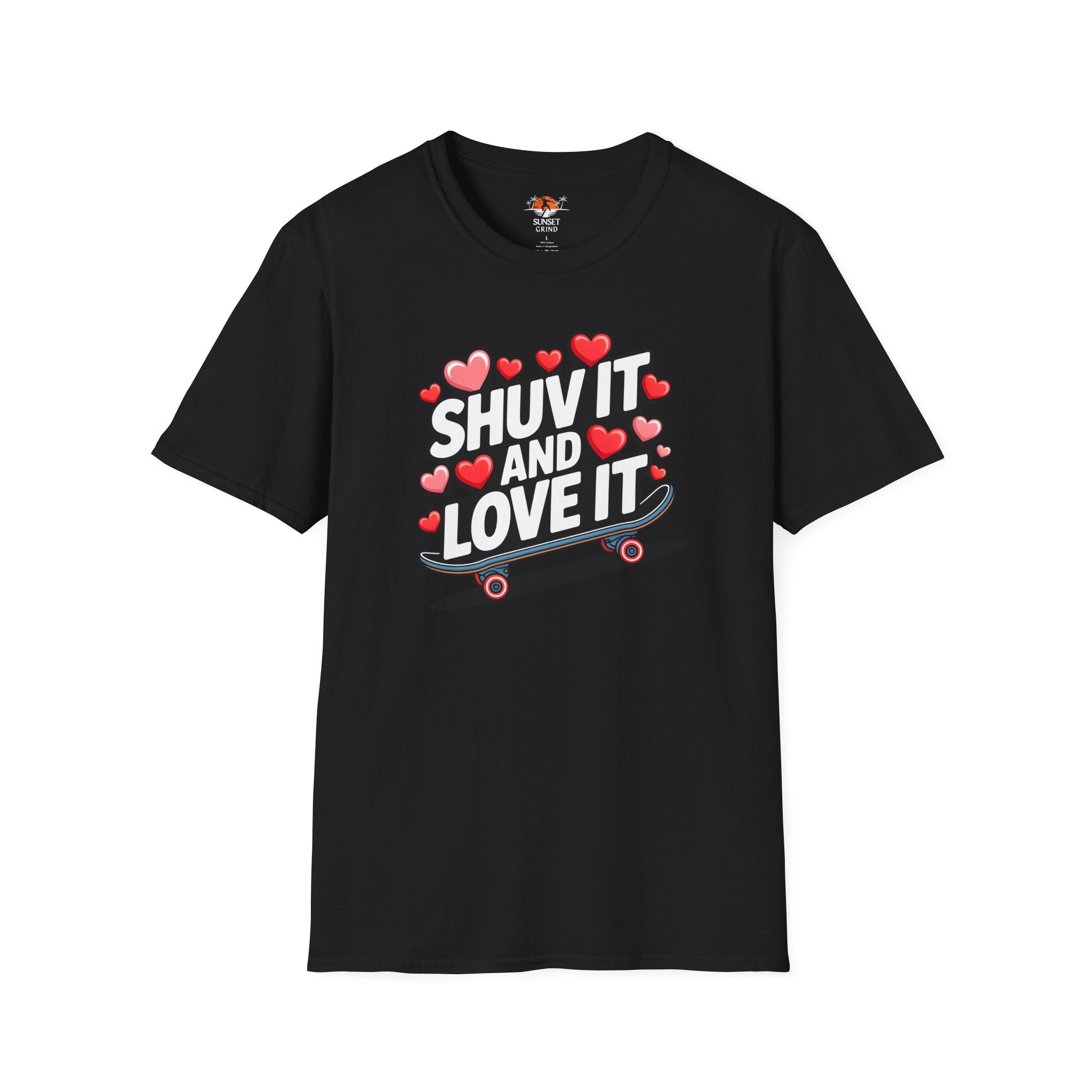 SHUV IT AND LOVE IT 3 T-Shirt