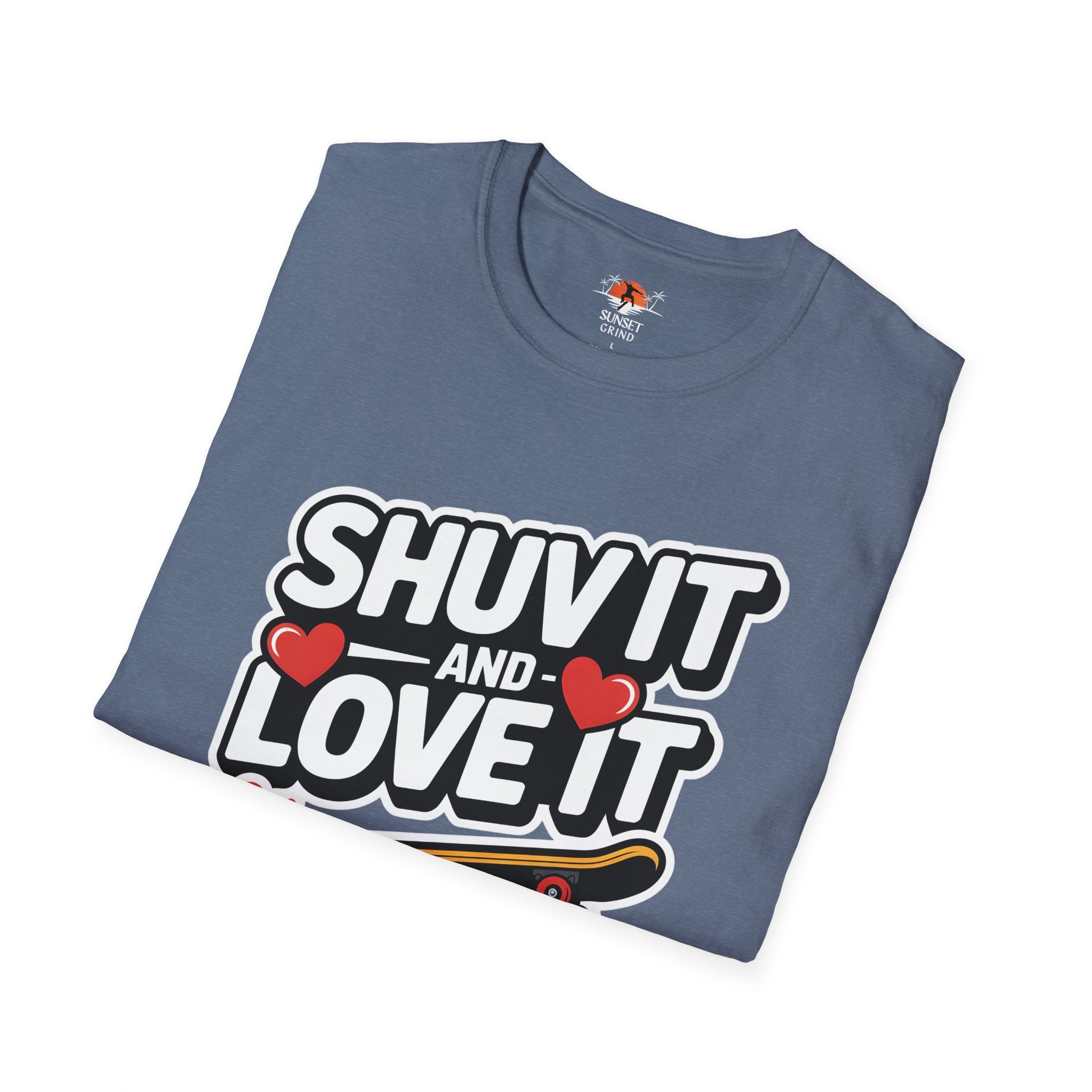 SHUV IT AND LOVE IT 2 T-Shirt