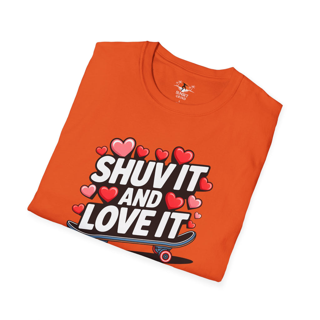 SHUV IT AND LOVE IT 3 T-Shirt
