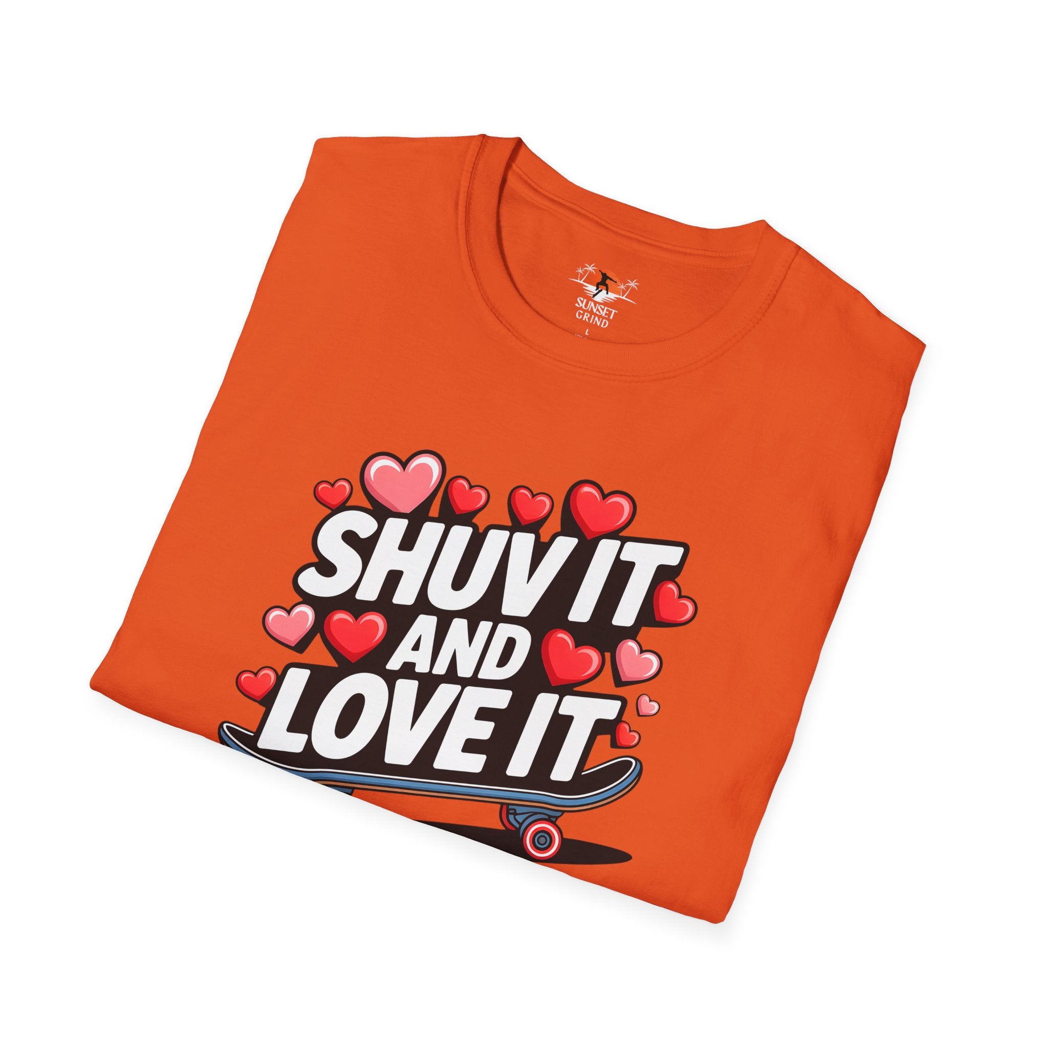 SHUV IT AND LOVE IT 3 T-Shirt