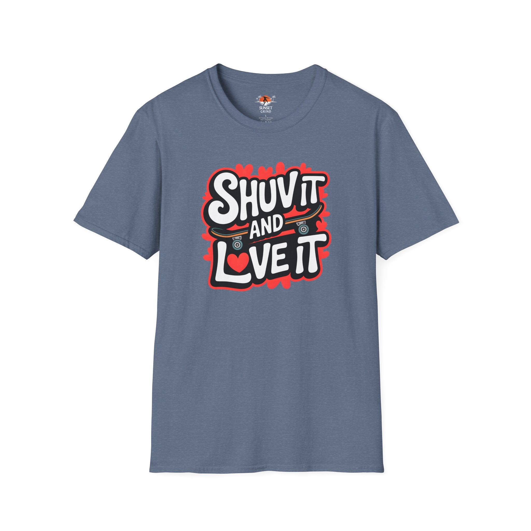 SHUV IT AND LOVE IT T-Shirt