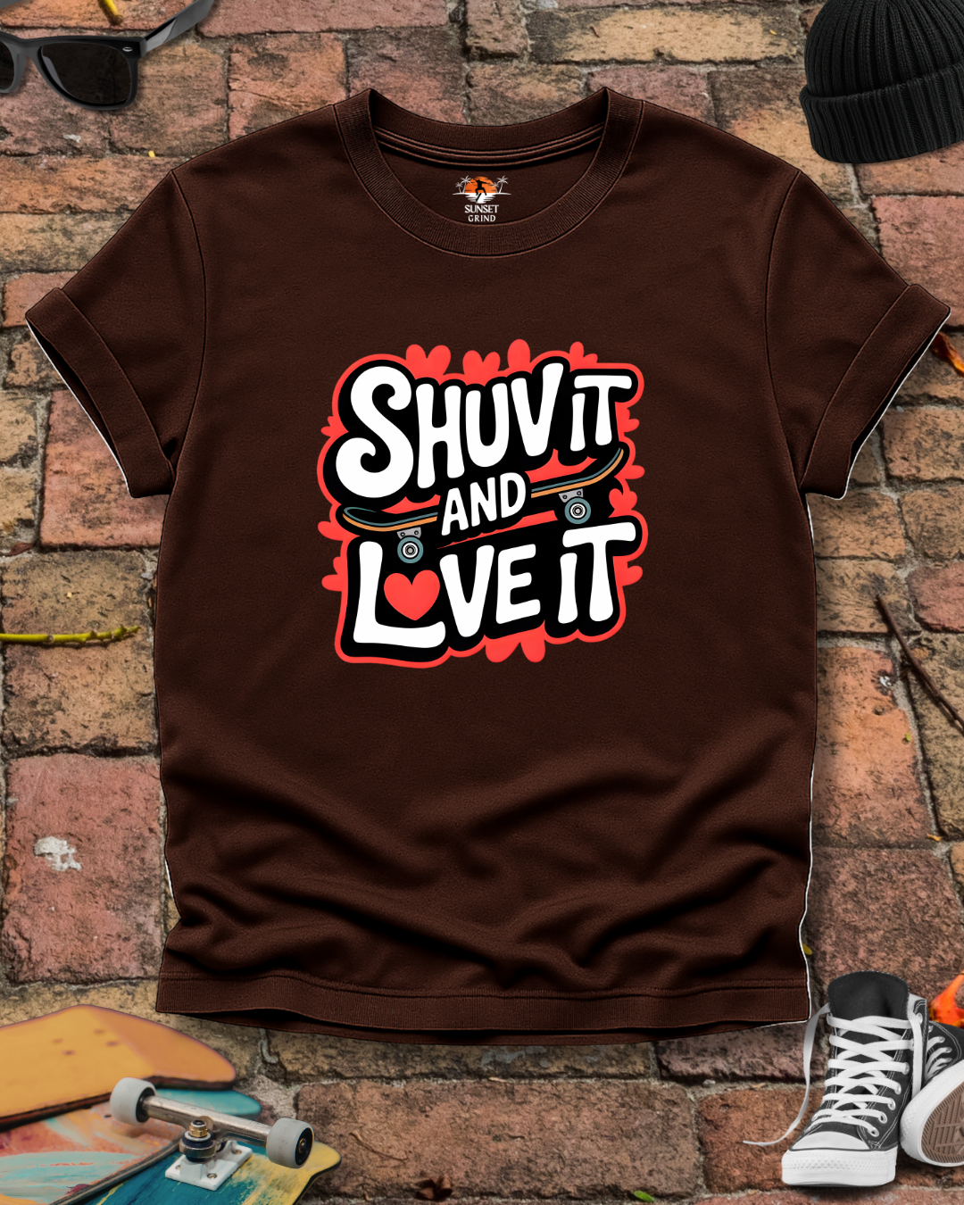 SHUV IT AND LOVE IT T-Shirt
