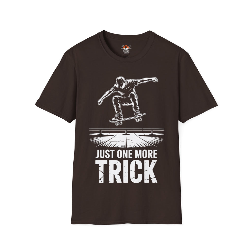 JUST ONE MORE TRICK T-Shirt