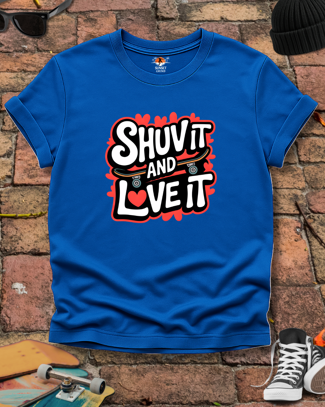 SHUV IT AND LOVE IT T-Shirt