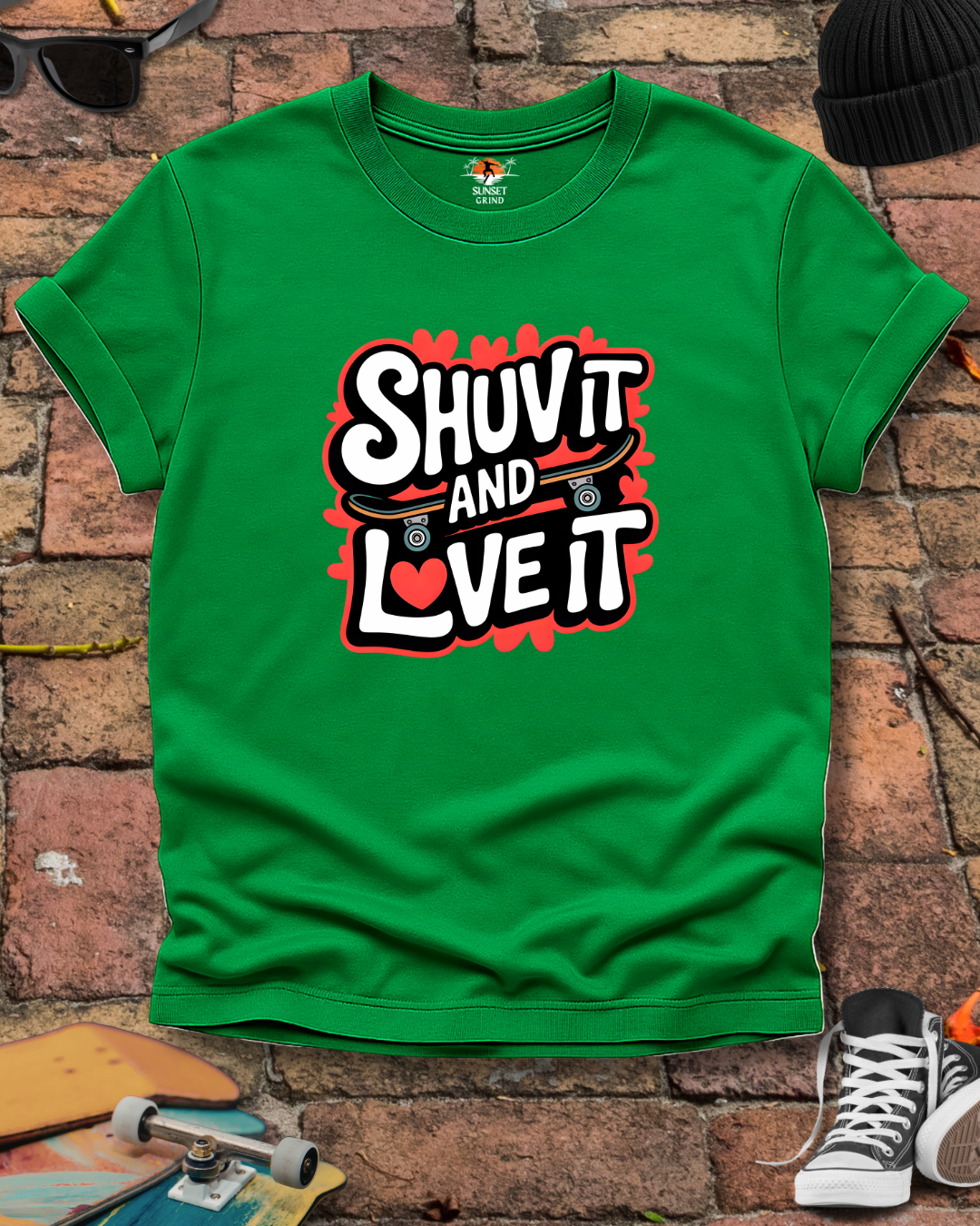 SHUV IT AND LOVE IT T-Shirt