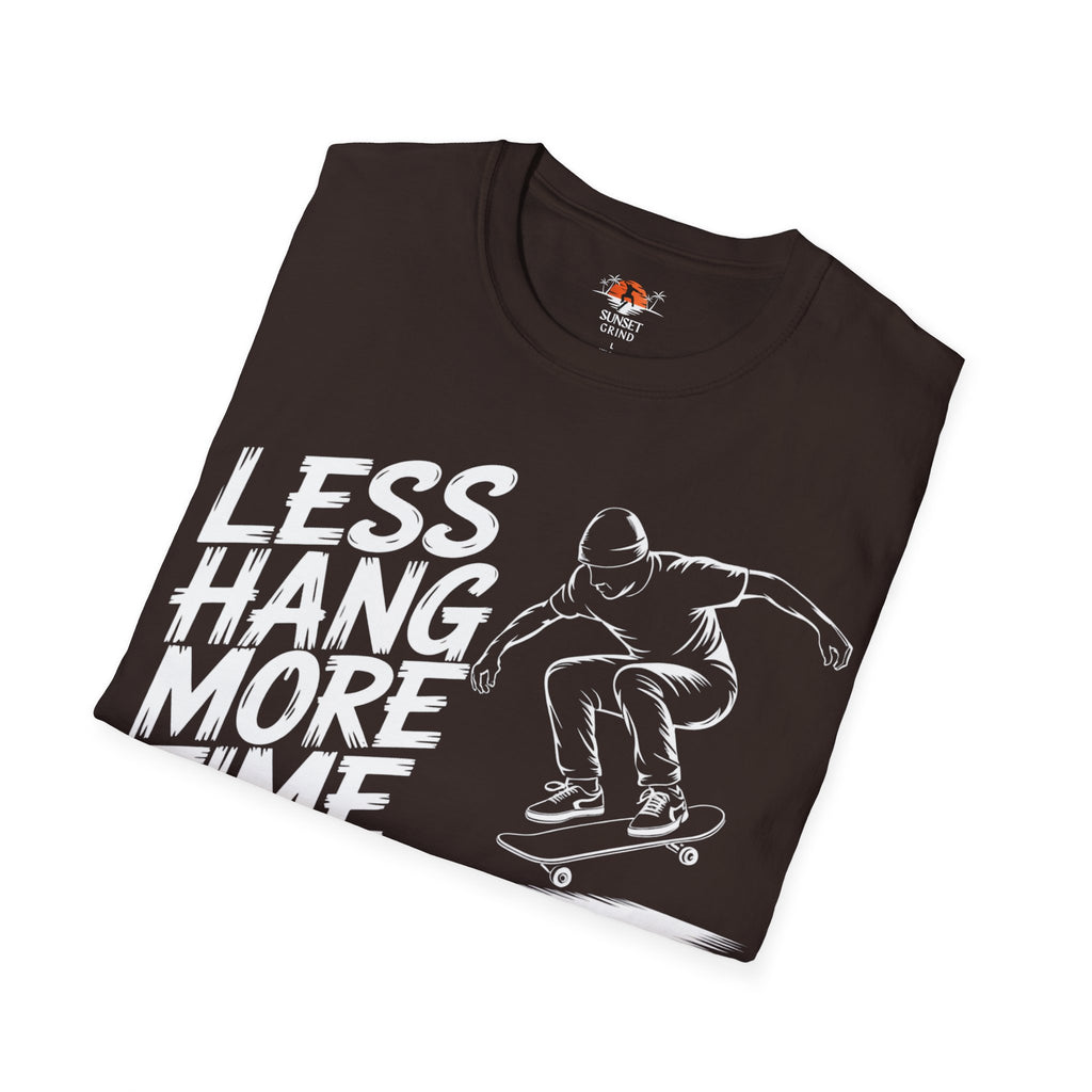 LESS HANG MORE TIME T-Shirt